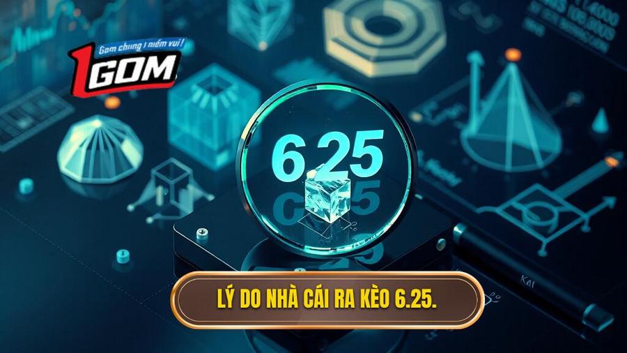 Phân tích đa chiều: Tại sao nhà cái đưa ra kèo 6.25?
