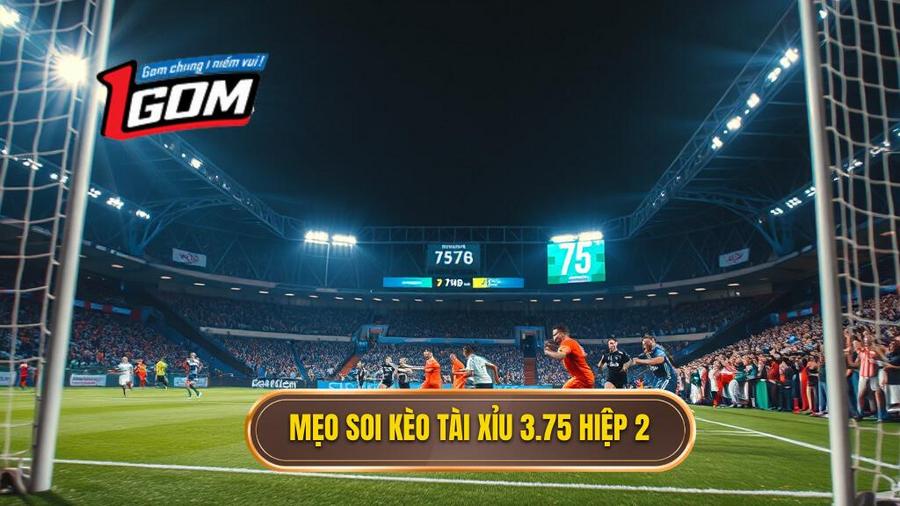 Chiến thuật soi kèo tài xỉu 3.75 hiệp 2 hiệu quả