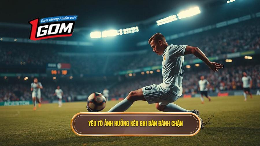 Phân tích các yếu tố ảnh hưởng đến kèo cược đội ghi bàn từ tình huống đánh chặn