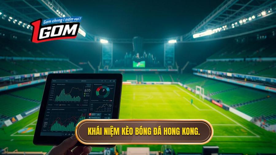 Kèo bóng đá Hong Kong là gì? Định nghĩa và đặc điểm cốt lõi