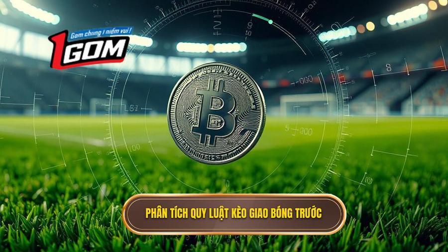 Phân tích đa chiều: Kèo giao bóng trước là may mắn hay có quy luật?