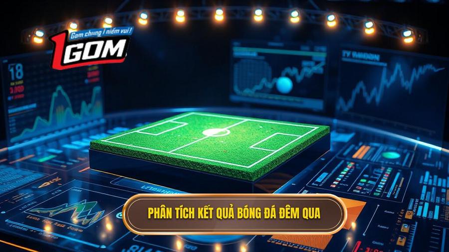 Phân tích đa chiều về kết quả bóng đá đêm qua