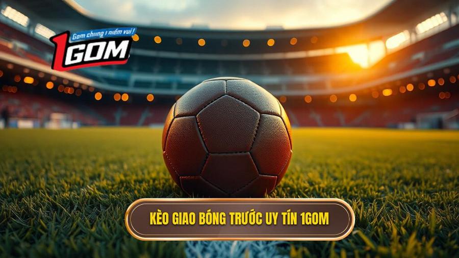Kèo giao bóng trước