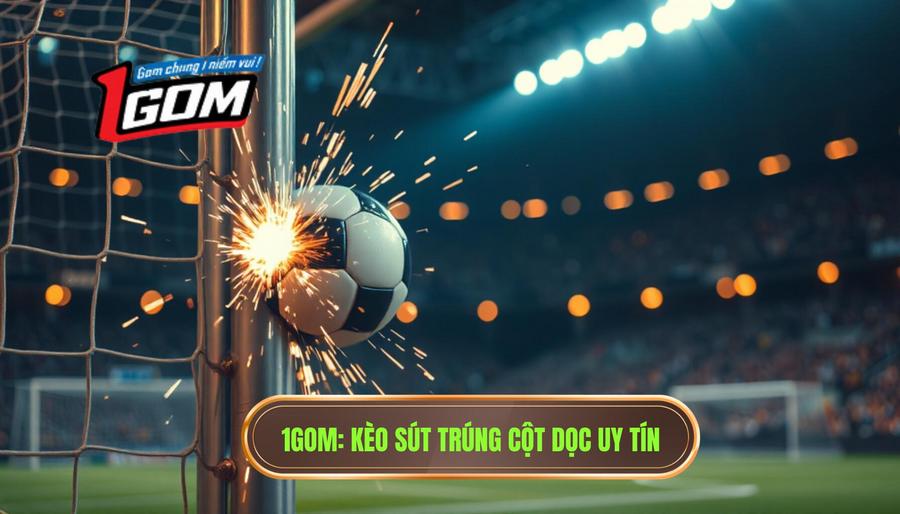Kèo cược tổng số lần sút bóng trúng cột dọc