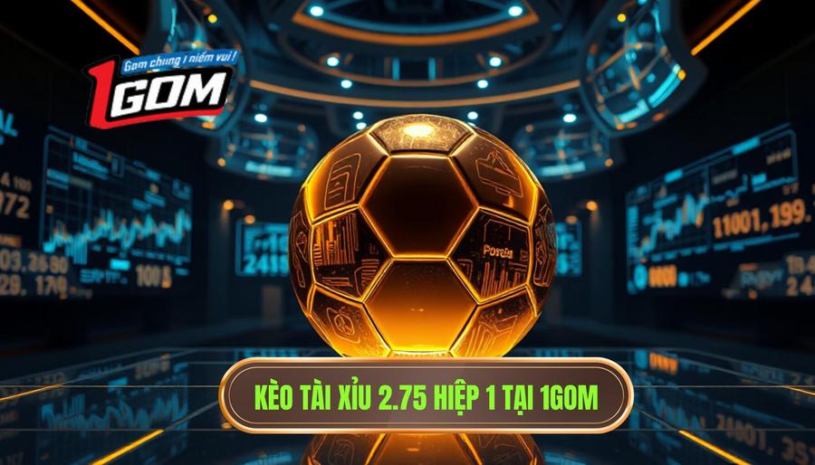 Kèo tài xỉu 2.75 hiệp 1